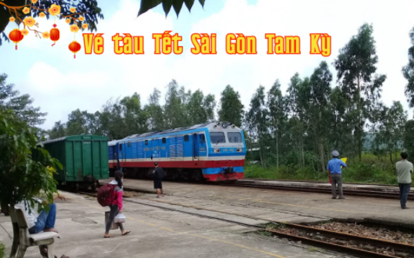 Vé tàu Tết Sài Gòn Tam Kỳ