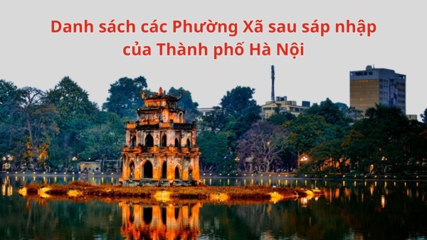 Danh sách các phường xã sau sáp nhập của thành phố Hà Nội