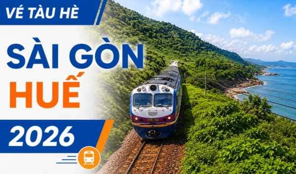 Vé tàu hè Sài Gòn Huế 2026